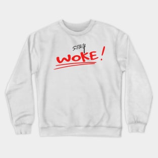 STAY WOKE Crewneck Sweatshirt